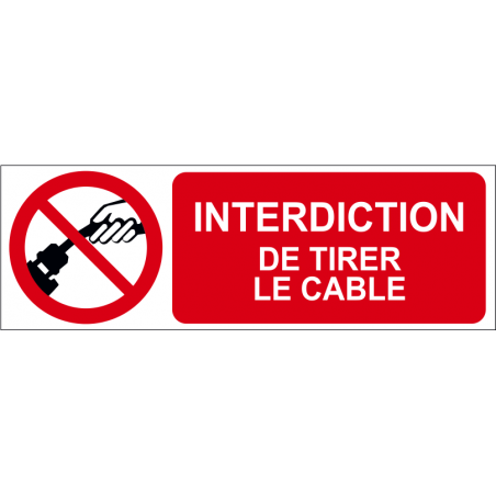 Interdiction de tirer le câble