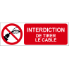 Interdiction de tirer le câble