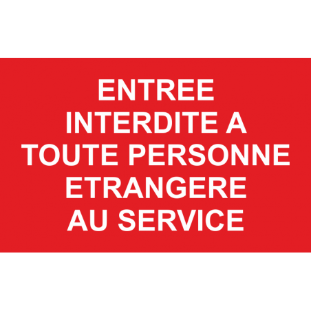 Entrée interdite à toute personne étrangère au service